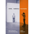 Artist, Audience, Accomplice: Ethics and Authorship in Art of the 1970s and 1980s - Hardcover