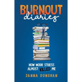 Burnout Diaries: How Work Stress Almost Killed Me - Paperback