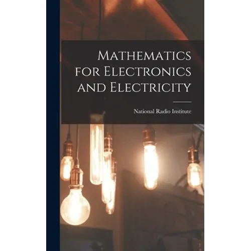 Mathematics for Electronics and Electricity - Hardcover