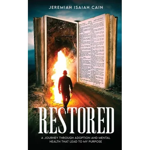 Restored: A Journey through Adoption and Mental Health that lead to My Purpose - Paperback