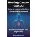 Beating Cancer with AI - Hardcover