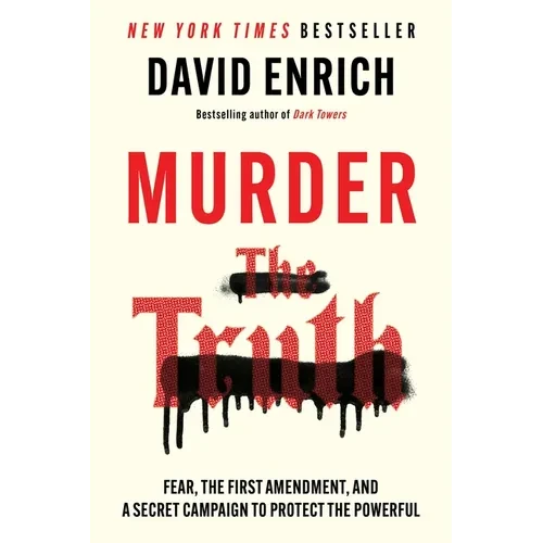 Murder the Truth: Fear, the First Amendment, and a Secret Campaign to Protect the Powerful - Paperback
