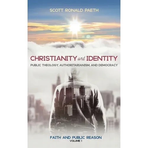 Christianity and Identity: Faith and Public Reason, Volume 1 - Hardcover