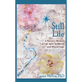 Still Life, A Parent's Memoir of Life After Stillbirth and Miscarriage - Hardcover