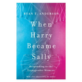 When Harry Became Sally: Responding to the Transgender Moment - Paperback
