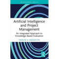 Artificial Intelligence and Project Management: An Integrated Approach to Knowledge-Based Evaluation - Paperback