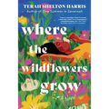 Where the Wildflowers Grow - Hardcover
