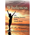 Wholeness: My Healing Journey from Ritual Abuse - Hardcover