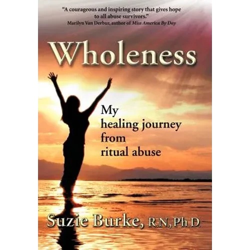 Wholeness: My Healing Journey from Ritual Abuse - Hardcover
