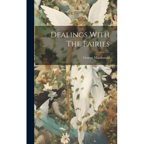 Dealings With The Fairies - Hardcover