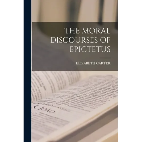 The Moral Discourses of Epictetus