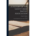A History of the Sandy Creek Baptist Association: From Its Organization in A.D. 1758 to A.D. 1858 - Hardcover