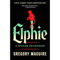 Elphie: A Wicked Childhood - Paperback