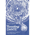 Tweeting Dante: One Hundred Days of Tweets from Dante's Divine Comedy - Paperback