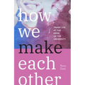 How We Make Each Other: Trans Life at the Edge of the University - Hardcover