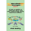 Merciless Savages: A How-to Guide to Help You Write and Talk Respectfully About American Indians - Hardcover