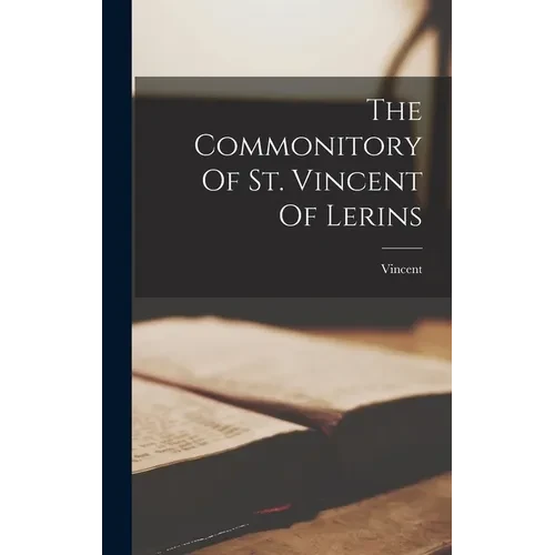 The Commonitory Of St. Vincent Of Lerins - Hardcover