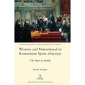 Women and Nationhood in Restoration Spain 1874-1931: The State as Family - Hardcover