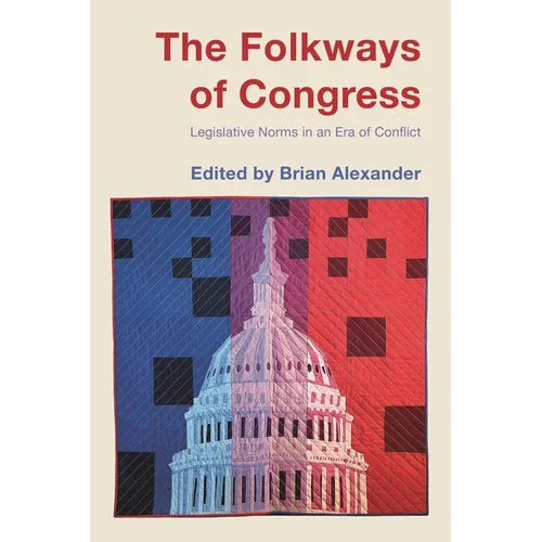 The Folkways of Congress: Legislative Norms in an Era of Conflict