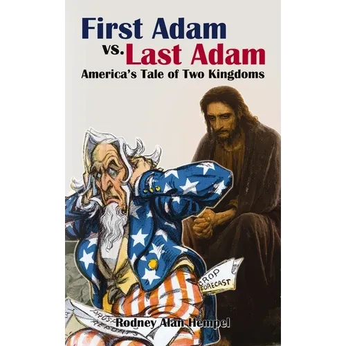First Adam vs. Last Adam: America's Tale of Two Kingdoms - Paperback