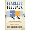 Fearless Feedback: Everything Managers Have Never Been Taught About Feedback - Hardcover