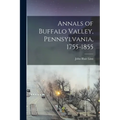 Annals of Buffalo Valley, Pennsylvania, 1755-1855 - Paperback
