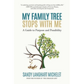 My Family Tree Stops with Me: A Guide to Purpose and Possibility - Paperback