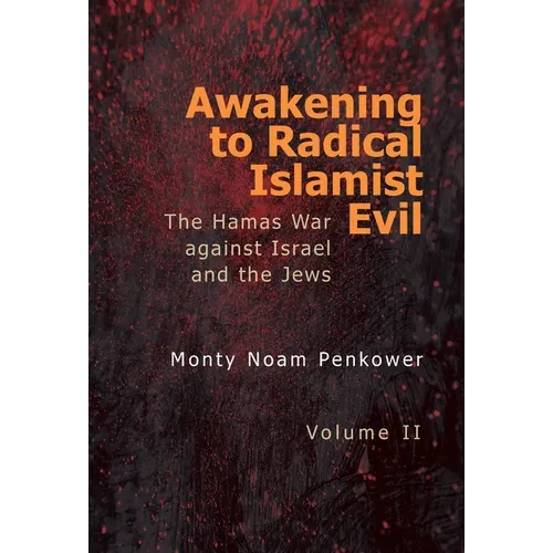 Awakening to Radical Islamist Evil. Volume II: The Hamas War Against Israel and the Jews - Hardcover