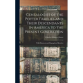 Genealogies of the Potter Families and Their Descendants in America to the Present Generation: With Historical and Biographical Sketches