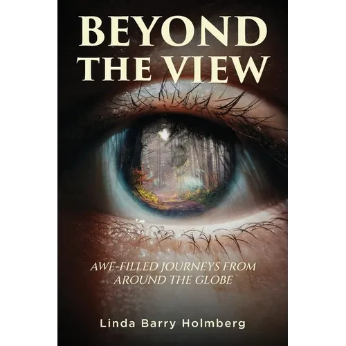Beyond the View: Awe-Filled Journeys From Around The Globe - Paperback