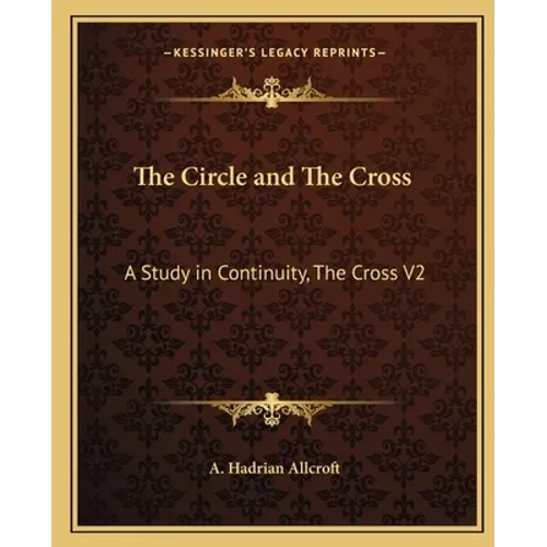The Circle and The Cross: A Study in Continuity, The Cross V2 - Paperback
