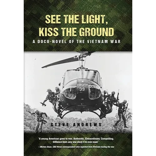 See The Light, Kiss The Ground: A Docu-Novel of the Vietnam War - Hardcover