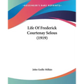 Life Of Frederick Courtenay Selous (1919)