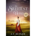 The Sweetest Bond: Clean Historical Romance of the Frontier - Paperback
