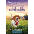 His Daughter's Faithful Companion: An Uplifting Inspirational Romance - Paperback