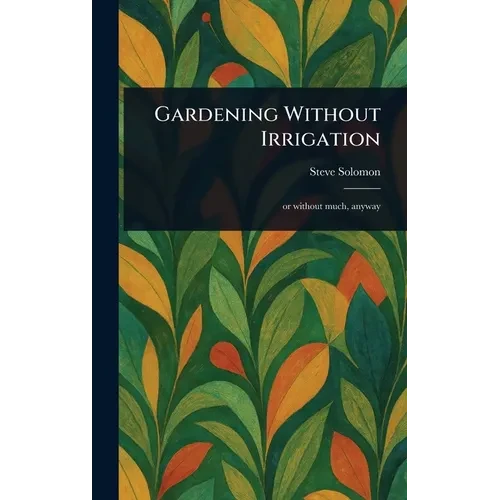 Gardening Without Irrigation - Hardcover