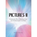 Pictures II: A SIMPLIFIED WAY of KNOWING GOD and UNDERSTANDING THE BIBLE - Hardcover