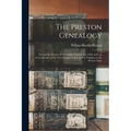 The Preston Genealogy; Tracing the History of the Family From About 1040, A.D., in Great Britain, in the New England States, and in Virginia, to the P - Paperback
