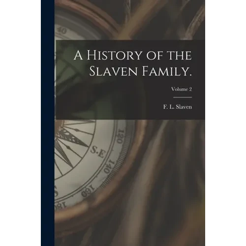 A History of the Slaven Family.; Volume 2 - Paperback