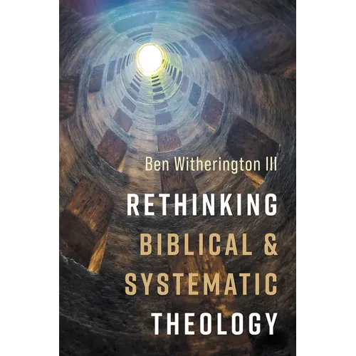 Rethinking Biblical and Systematic Theology - Hardcover