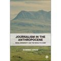 Journalism in the Anthropocene: Media, Modernity and the World to Come - Paperback