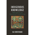 Indigenous Knowledge: Philosophical and Educational Considerations - Paperback