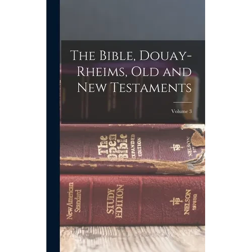 The Bible, Douay-Rheims, Old and New Testaments; Volume 3 - Hardcover