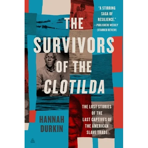 The Survivors of the Clotilda: The Lost Stories of the Last Captives of the American Slave Trade - Paperback