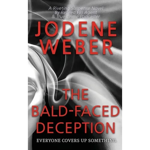 The Bald-Faced Deception - Hardcover