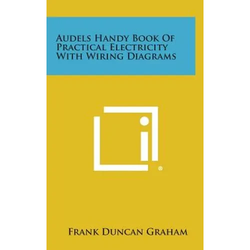 Audels Handy Book of Practical Electricity with Wiring Diagrams - Hardcover
