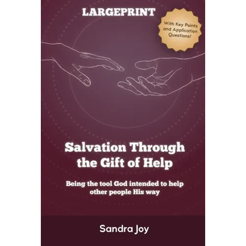 Salvation Through the Gift of Help: Being the tool God intended to help other people His way - Paperback