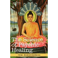 The Science of Psychic Healing - Hardcover