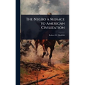 The Negro a Menace to American Civilization - Hardcover