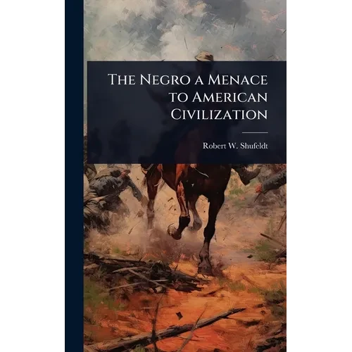 The Negro a Menace to American Civilization - Hardcover